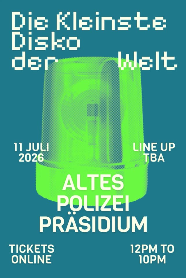 ALTES POLIZEIPRÄSIDIUM - 11.07.2026 - Die kleinste Disko der Welt